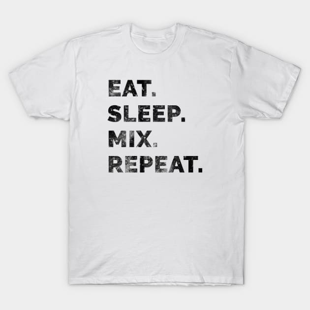Eat sleep mix repeat 4 T-Shirt by Stellart